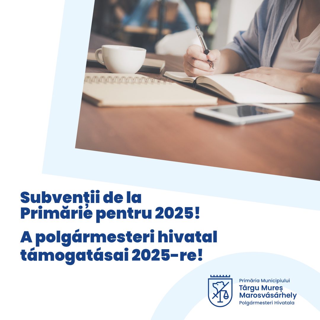 Subvenții de la Primărie pentru 2025!