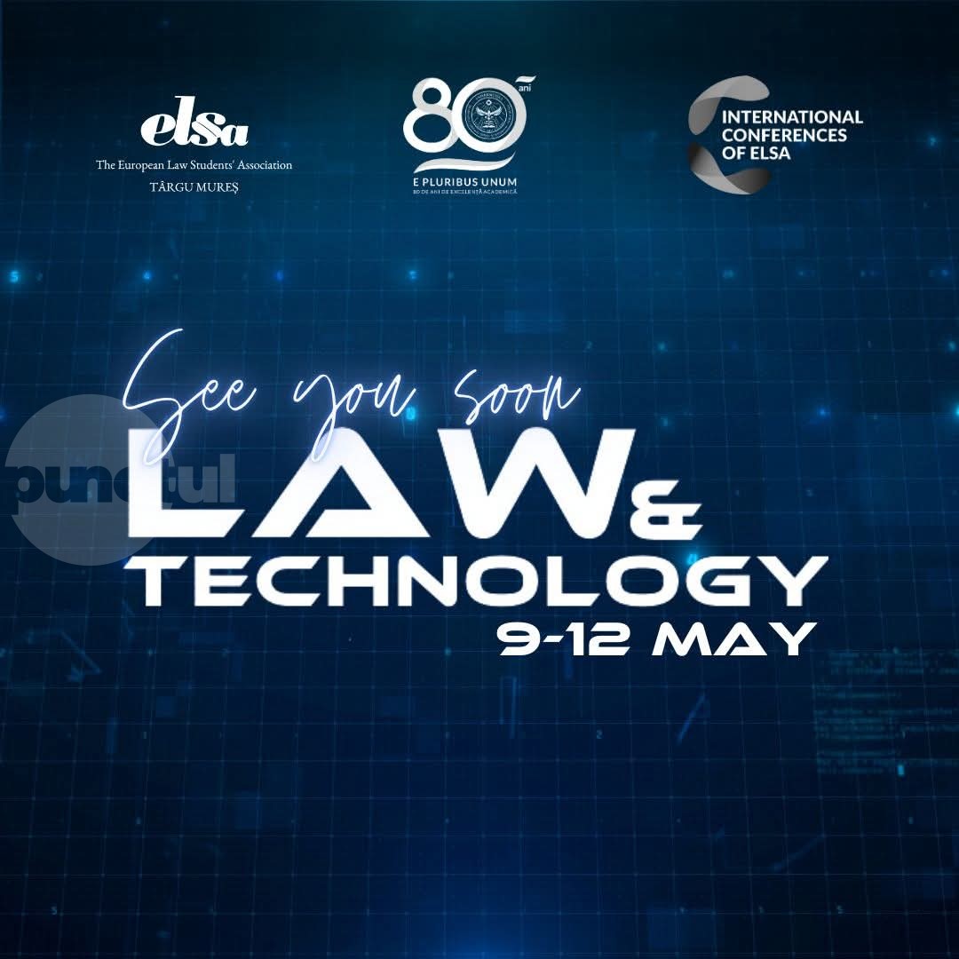 A doua ediție a International Conferences of ELSA Targu Mures on Law & Technology la UMFST