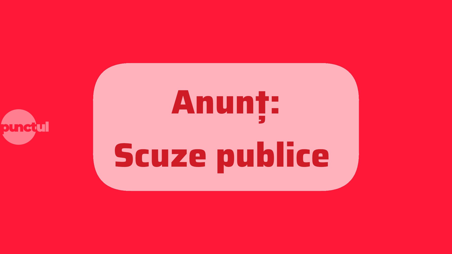 Anunț: Scuze publice!