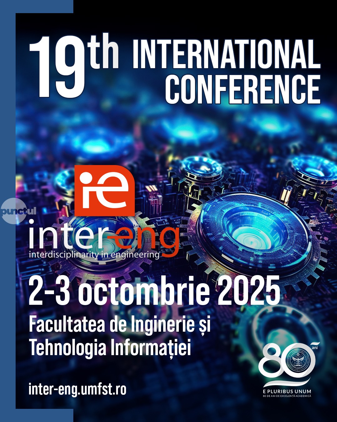 A 19-a ediție Conferinței Internaționale „Interdisciplinaritatea în Inginerie – Inter-Eng 2025” la UMFST