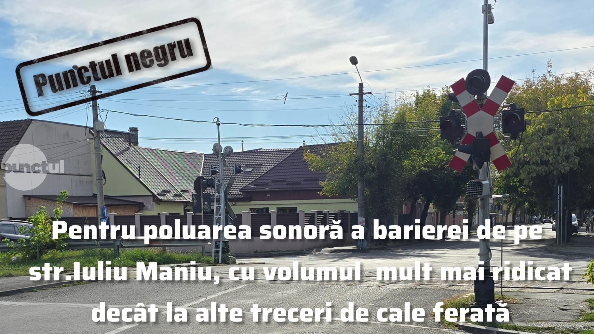 Punctul negru pentru poluarea sonoră a barierei de pe str.Iuliu Maniu, cu volumul mult mai ridicat decât la alte treceri de cale ferată