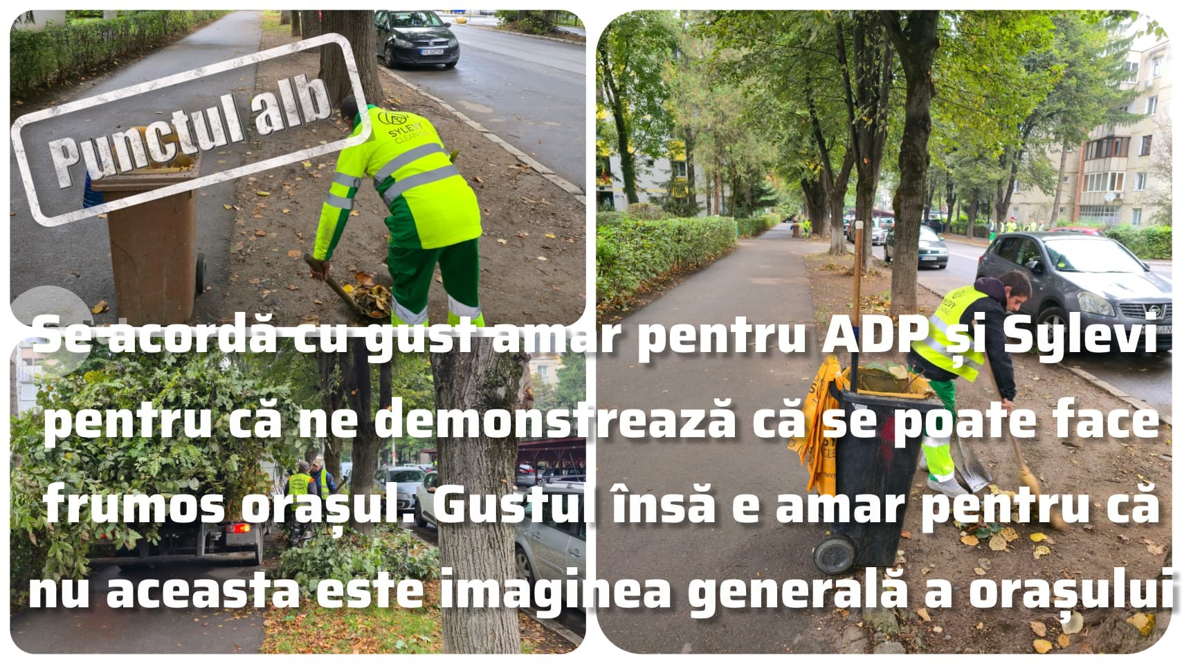Punctul alb se acordă cu gust amar pentru ADP și Sylevi pentru că ne demonstrează că se poate face frumos orașul. Gustul însă e amar pentru că nu asta e imaginea generală a orașului