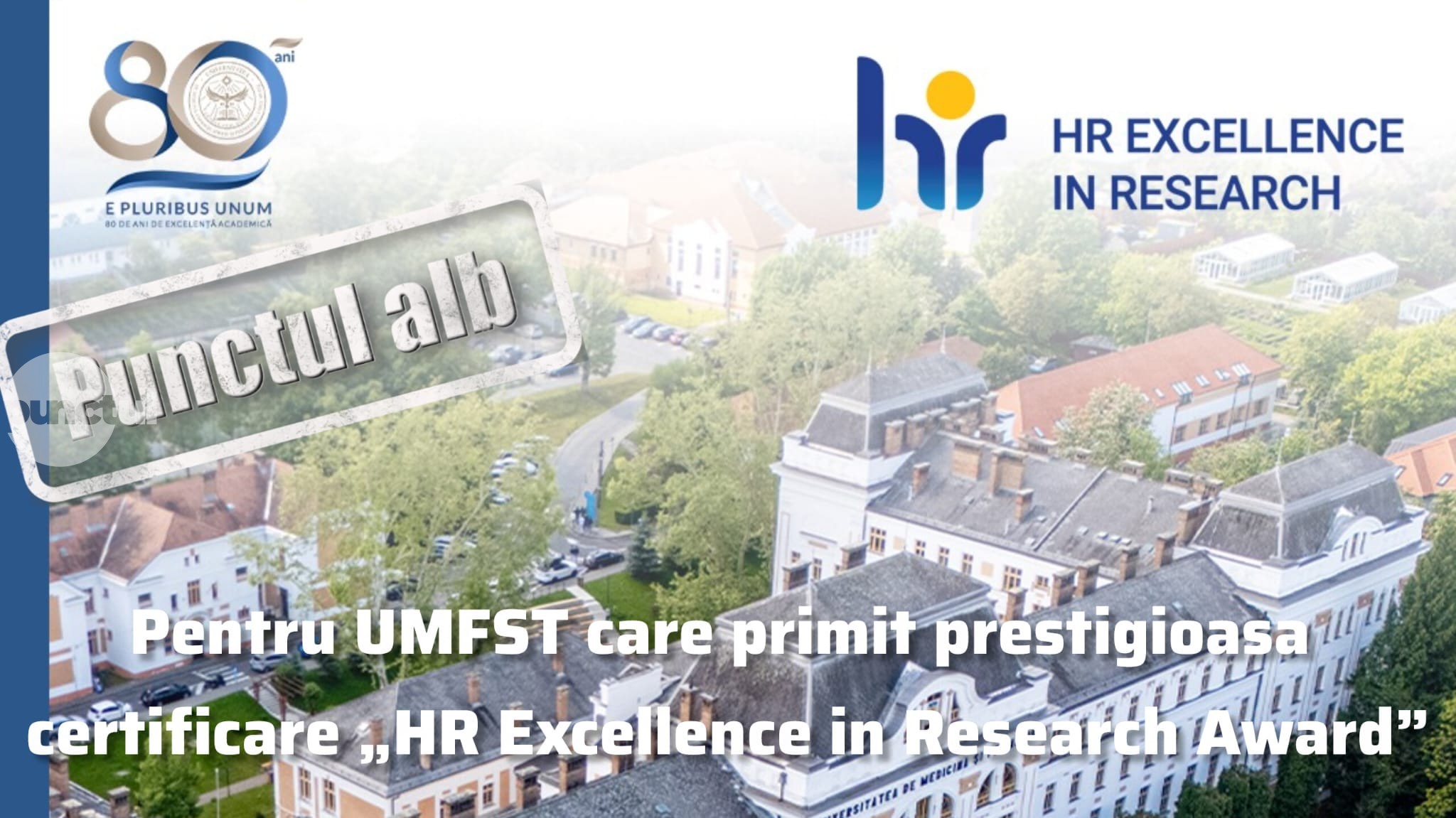 Punctul alb pentru UMFST care primit prestigioasa certificare „HR Excellence in Research Award”