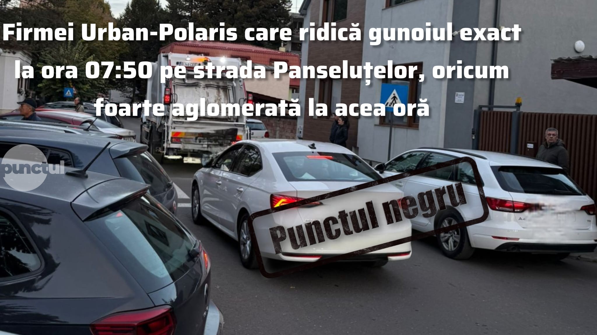 Punctul negru firmei Urban-Polaris care ridică gunoiul exact la ora 07:50 pe strada Panseluțelor, oricum foarte aglomerată la acea oră