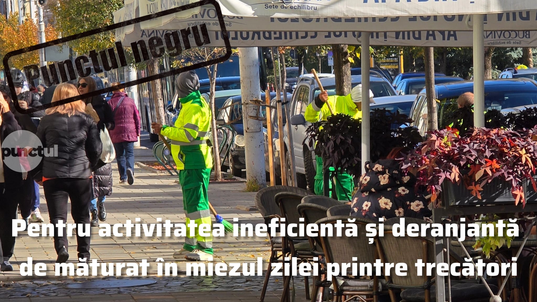 Punctul negru pentru activitatea ineficientă și deranjantă de măturat în miezul zilei printre trecători