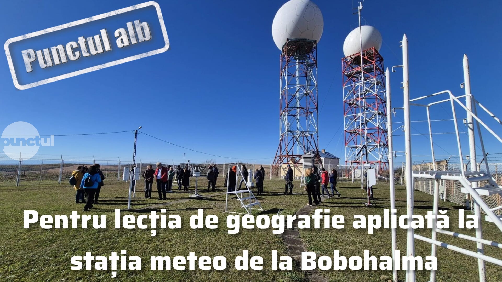 Punctul alb pentru lecția de geografie aplicată la stația meteo de la Bobohalma