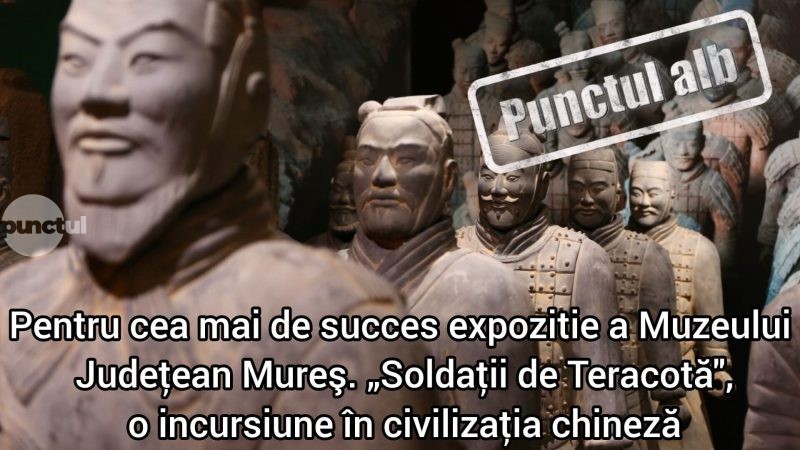 Punctul alb pentru cea mai de succes expoziție a Muzeului Judeţean Mureş. „Soldaţii de Teracotă”, o incursiune în civilizaţia chineză