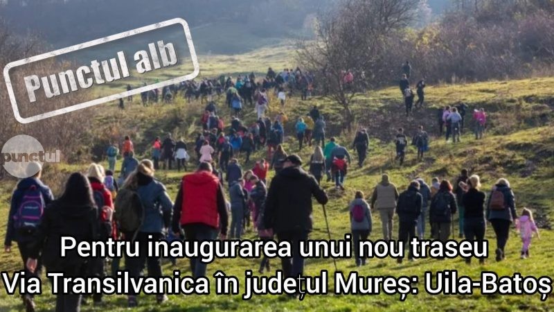 Punctul alb pentru inaugurarea unui nou traseu Via Transilvanica în județul Mureș: Uila-Batoș