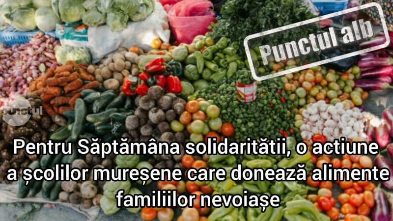 Punctul alb pentru „Săptămâna solidarității”, o acțiune a școlilor mureșene care donează alimente familiilor nevoiașe