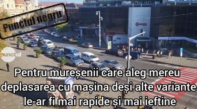 Punctul negru pentru mureșenii care aleg mereu deplasarea cu mașina deși alte variante le-ar fi mai rapide și mai ieftine