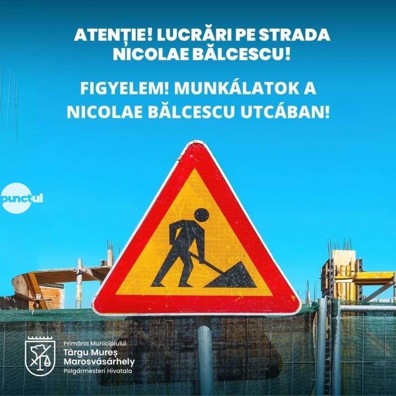 Restricții de circulație pe strada Nicolae Bălcescu din Târgu Mureș, începând din 21 mai